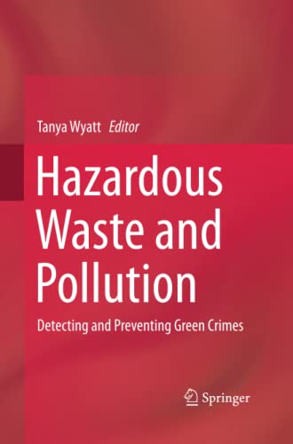 Hazardous Waste and Pollution: Detecting and Preventing Green Crimes