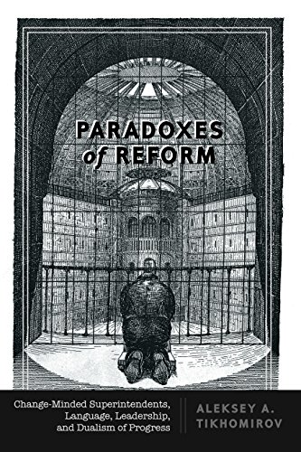 Paradoxes of Reform: Change-Minded Superintendents, Language, Leadership, and Dualism of Progress
