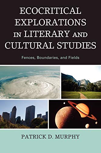 Ecocritical Explorations in Literary and Cultural Studies: Fences, Boundaries, and Fields: Fences, Boundaries, and Fields
