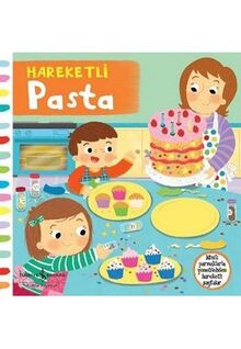 Kolektif: Hareketli Pasta Ciltli: Minik parmaklarla yönetilebilen hareketli sayfalar