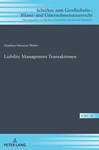 Liability Management Transaktionen (Schriften zum Gesellschafts-, Bilanz- und Unternehmensteuerrecht, Band 32)