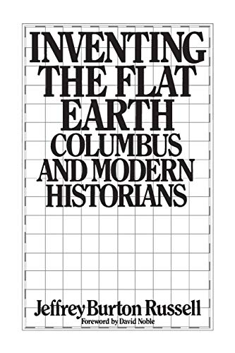 Inventing the Flat Earth: Columbus And Modern Historians