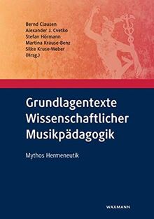 Grundlagentexte Wissenschaftlicher Musikpädagogik: Mythos Hermeneutik