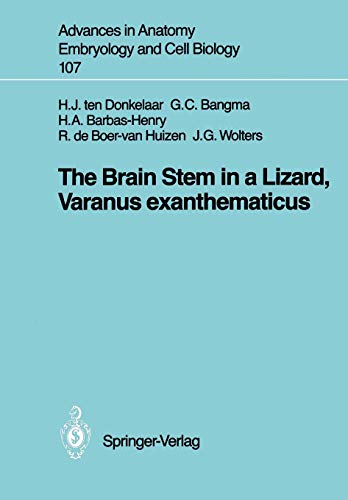 The Brain Stem in a Lizard, Varanus exanthematicus (Advances in Anatomy, Embryology and Cell Biology, 107, Band 107)