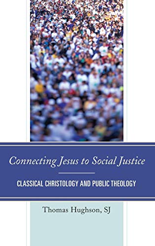 Connecting Jesus to Social Justice: Classical Christology and Public Theology