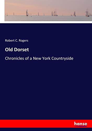 Old Dorset: Chronicles of a New York Countryside