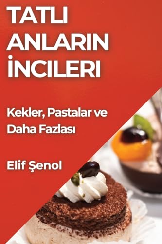 Tatlı Anların İncileri: Kekler, Pastalar ve Daha Fazlası