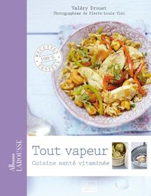 Tout vapeur : cuisine santé vitaminée