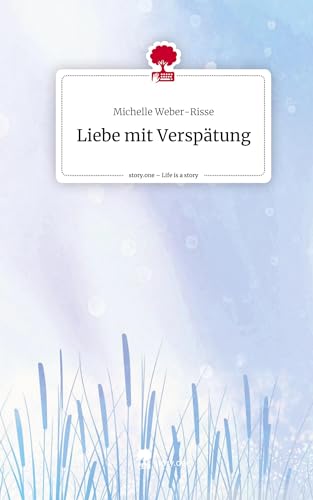 Liebe mit Verspätung. Life is a Story - story.one