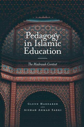 Glenn Hardaker Pedagogy In Islamic Education, The Madrasah Context