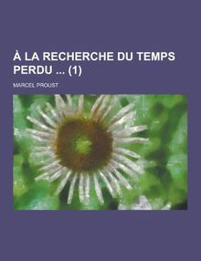 a la Recherche Du Temps Perdu (1)