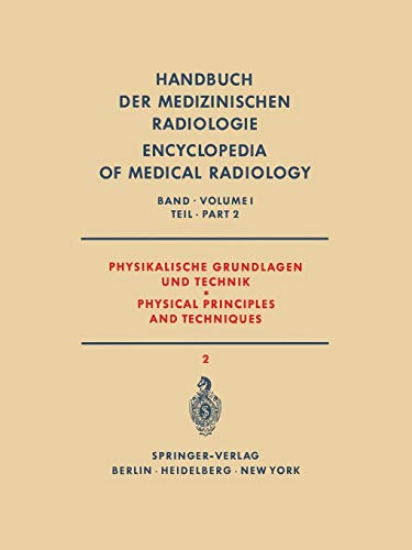 Physikalische Grundlagen und Technik Teil 2 / Physical Principles and Techniques Part 2 (Handbuch der medizinischen Radiologie Encyclopedia of Medical Radiology, 1 / 2)