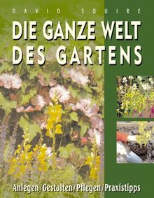 Die ganze Welt des Gartens