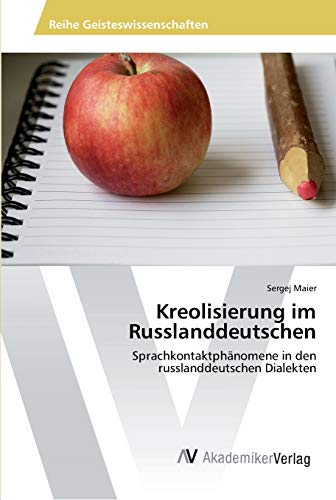 Kreolisierung im Russlanddeutschen: Sprachkontaktphänomene in den russlanddeutschen Dialekten
