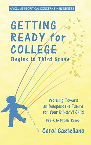 Getting Ready for College Begins in Third Grade: Working Toward an Independent Future for Your Blind/Visually Impaired Child (Hc) (Critical Concerns in Blindness)