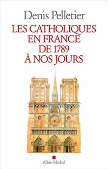 Les catholiques en France de 1789 à nos jours