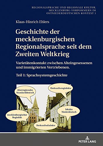 Geschichte der mecklenburgischen Regionalsprache seit dem Zweiten Weltkrieg: Varietätenkontakt zwischen Alteingesessenen und immigrierten ... und regionale Kultur, Band 3)
