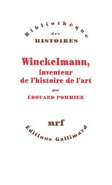 Winckelmann, inventeur de l'histoire de l'art