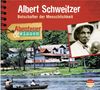 Abenteuer & Wissen: Albert Schweitzer. Botschafter der Menschlichkeit