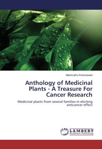 Anthology of Medicinal Plants - A Treasure For Cancer Research: Medicinal plants from several families in eliciting anticancer effect