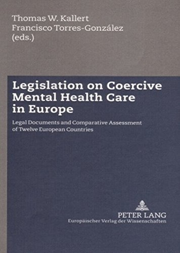 Legislation on Coercive Mental Health Care in Europe: Legal Documents and Comparative Assessment of Twelve European Countries