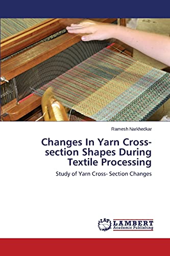 Changes In Yarn Cross-section Shapes During Textile Processing: Study of Yarn Cross- Section Changes