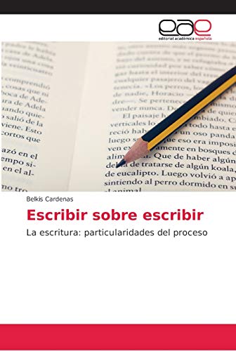 Escribir sobre escribir: La escritura: particularidades del proceso