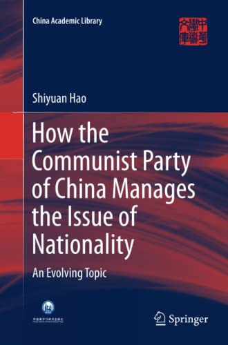 How the Communist Party of China Manages the Issue of Nationality: An Evolving Topic (China Academic Library)