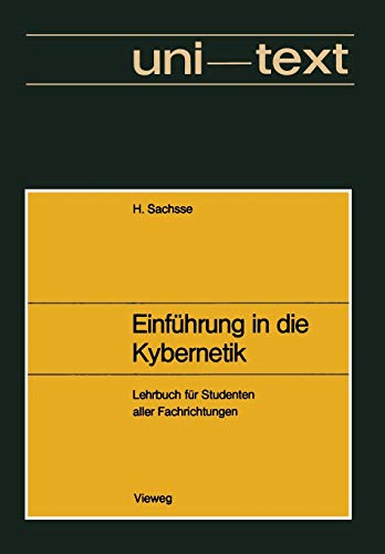 Einführung in die Kybernetik: unter besonderer Berücksichtigung von technischen und biologischen Wirkungsgefügen. Lehrbuch für Studenten aller Fachrichtungen (uni-texte)