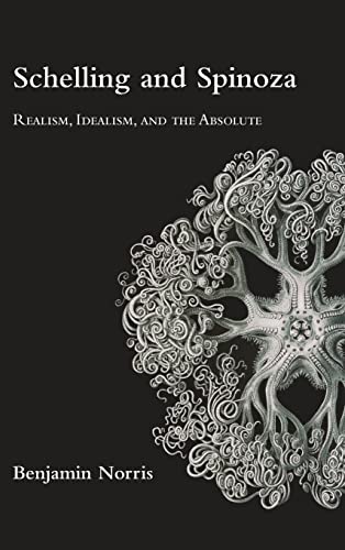 Schelling and Spinoza: Realism, Idealism, and the Absolute