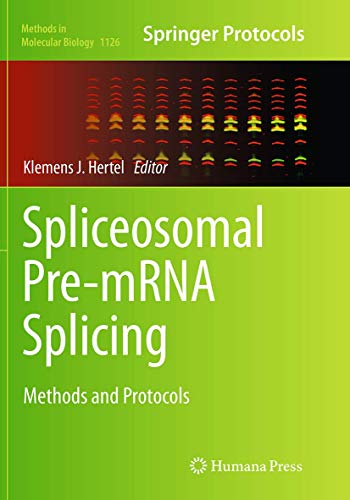 Spliceosomal Pre-mRNA Splicing: Methods and Protocols (Methods in Molecular Biology, Band 1126)