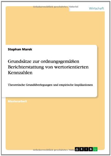 Grundsätze zur ordnungsgemäßen Berichterstattung von wertorientierten Kennzahlen: Theoretische Grundüberlegungen und empirische Implikationen
