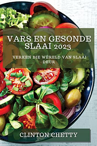 Vars en Gesonde Slaai 2023: Verken die Wêreld van Slaai deur