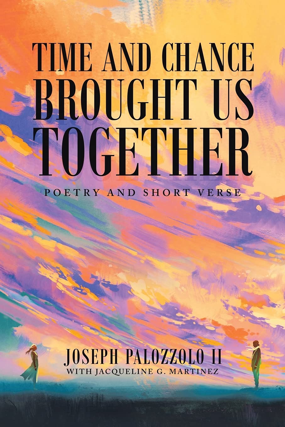Time and Chance Brought us Together: Poetry and Short Verse