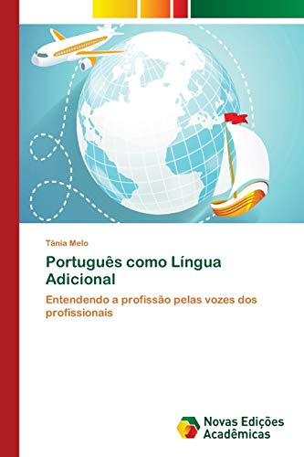 Português como Língua Adicional: Entendendo a profissão pelas vozes dos profissionais