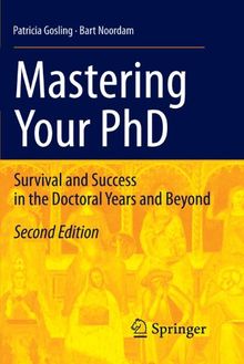 Mastering Your PhD: Survival and Success in the Doctoral Years and Beyond