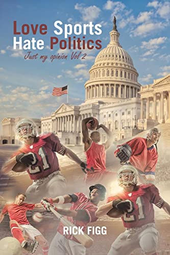 Love Sports Hate Politics: Just my opinion Vol 2
