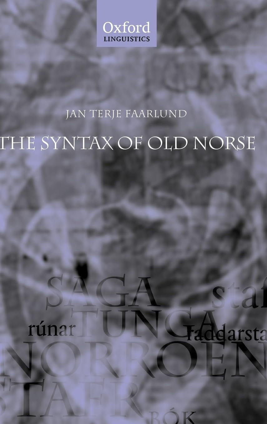 The Syntax of Old Norse: With a Survey of the Inflectional Morphology and a Complete Bibliography (Oxford Linguistics)