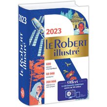 Le Robert Illustré et son dictionnaire en ligne 2023: Illustrated Dictionary-cum-encyclopedia in French (Dictionnaires Langue Francaise)