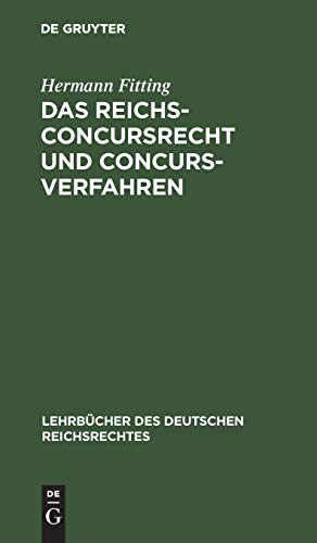 Das Reichs-Concursrecht und Concursverfahren (Lehrbücher des deutschen Reichsrechtes, 3, Band 3)