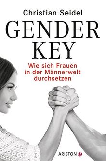 Gender-Key: Wie sich Frauen in der Männerwelt durchsetzen