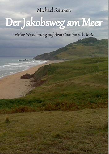 Der Jakobsweg am Meer: Meine Wanderung auf dem Camino del Norte