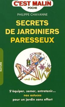 Secrets de jardiniers paresseux : s'équiper, semer, entretenir... : nos astuces pour un jardin sans effort