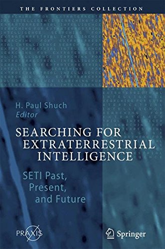 Searching for Extraterrestrial Intelligence: SETI Past, Present, and Future (The Frontiers Collection)