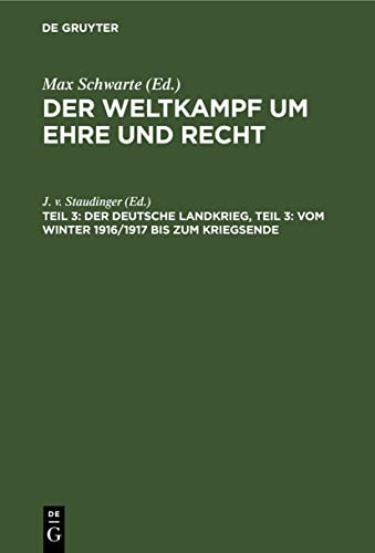 Der deutsche Landkrieg, Teil 3: Vom Winter 1916/1917 bis zum Kriegsende (Der Weltkampf um Ehre und Recht)