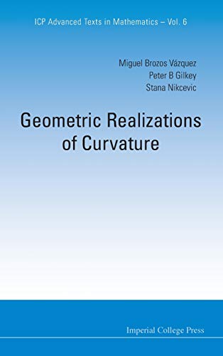 Geometric Realizations of Curvature (ICP Advanced Texts in Mathematics, Band 6)
