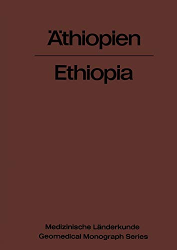Äthiopien - Ethiopia: Eine geographisch-medizinische Landeskunde / A Geomedical Monograph (Medizinische Länderkunde Geomedical Monograph Series, 3, Band 3)