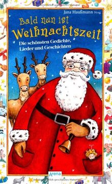 Bald nun ist Weihnachtszeit: Die schönsten Gedichte, Lieder und Geschichten