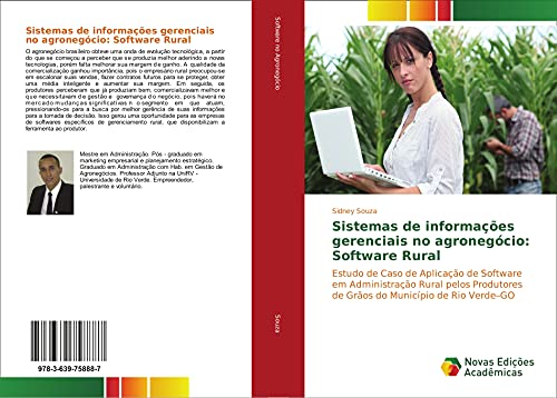 Sistemas de informações gerenciais no agronegócio: Software Rural: Estudo de Caso de Aplicação de Software em Administração Rural pelos Produtores de Grãos do Município de Rio Verde¿GO