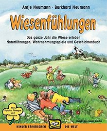 Wiesenfühlungen: Das ganze Jahr die Wiese erleben, Naturübungen, Wahrnehmungsspiele und Märchenbuch (Kinder erforschen die Welt)